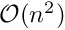 $ \mathcal{O}(n^2) $